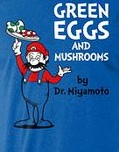 Green Eggs and Mushrooms by Dr. Migamoto