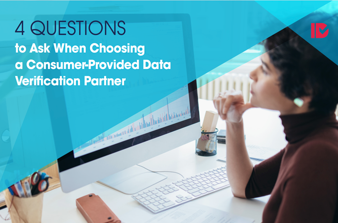 4 Questions to Ask When Choosing a Consumer-Provided Data Verification Partner