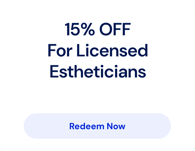 15% off for Licensed estheticians.